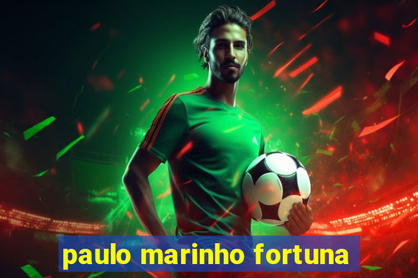 paulo marinho fortuna